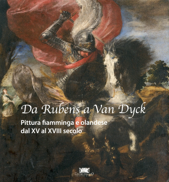 Da Rubens a van Dyck. Pittura fiamminga ed olandese dal XV al XVIII secolo Da Rubens a van Dyck. Pittura fiamminga ed olandese dal XV al XVIII secolo