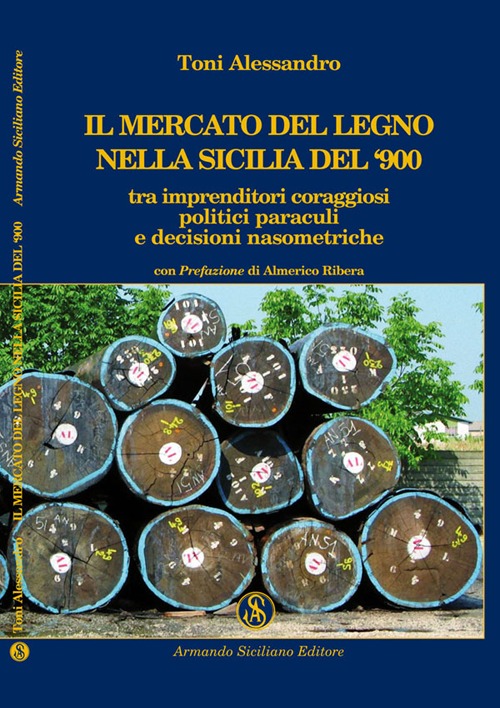 Il mercato del legno nella Sicilia del Novecento tra imprenditori coraggiosi, politici paraculi e decisioni nasometriche Il mercato del legno nella Sicilia del Novecento tra imprenditori coraggiosi, politici paraculi e decisioni nasometriche