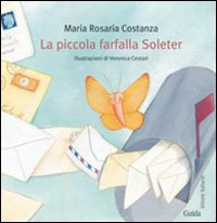 La piccola farfalla Soleter. Ediz. illustrata La piccola farfalla Soleter. Ediz. illustrata