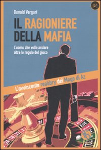 Il ragioniere della mafia. L'uomo che volle andare oltre le regole del gioco Il ragioniere della mafia. L'uomo che volle andare oltre le regole del gioco