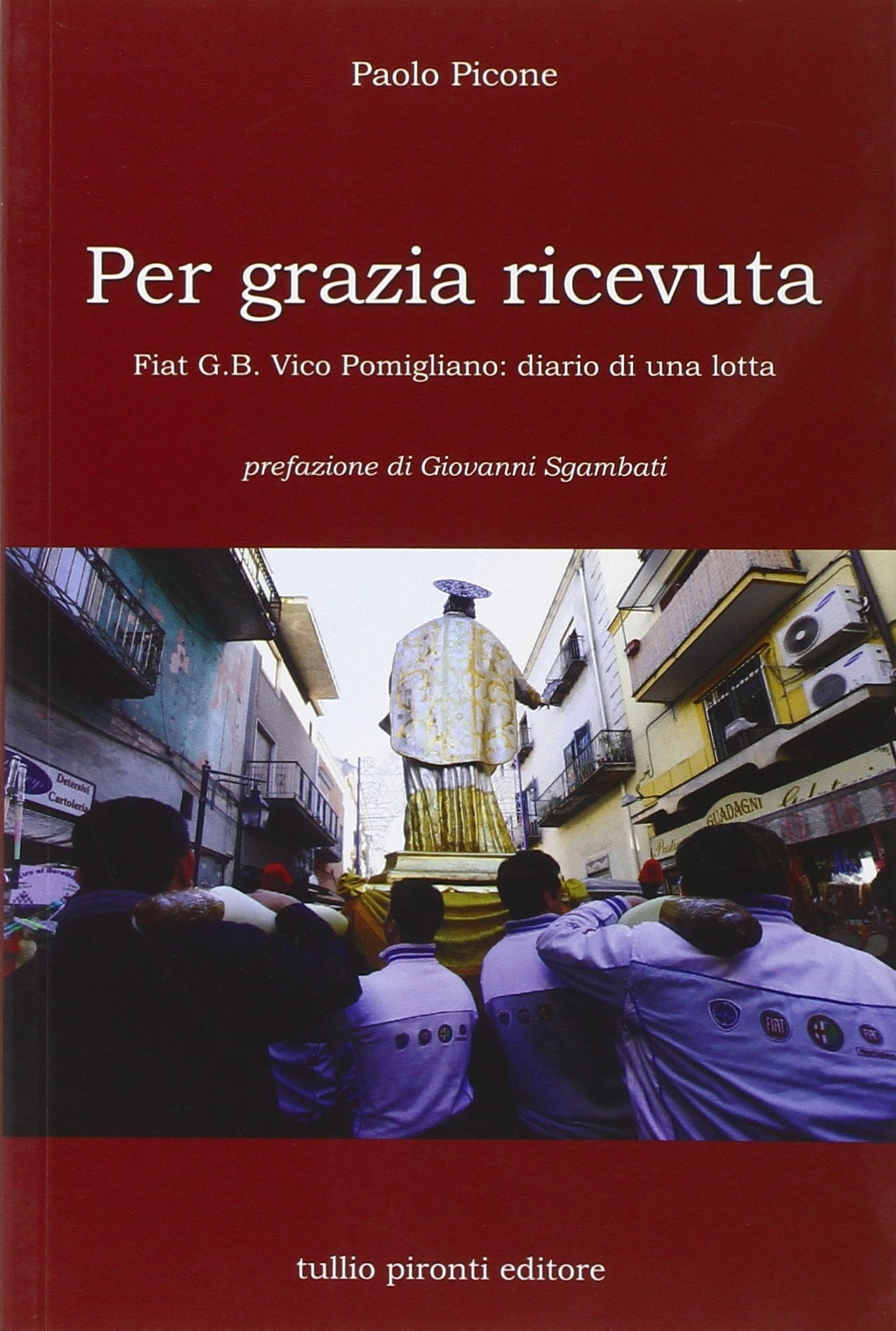 Per grazia ricevuta. Fiat G.B. Vico Pomigliano: diario di una lotta Per grazia ricevuta. Fiat G.B. Vico Pomigliano: diario di una lotta
