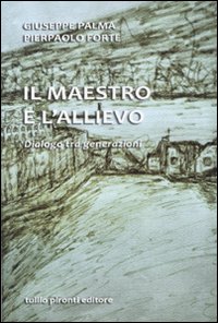 Il maestro e l'allievo. Dialogo tra generazion Il maestro e l'allievo. Dialogo tra generazion