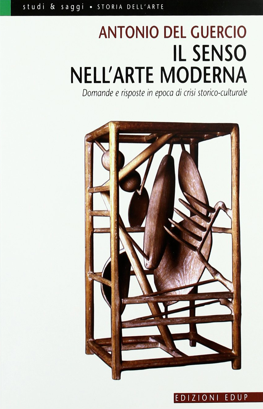 Il senso nell'arte moderna. Domande e risposte in epoca di crisi storico-culturale Il senso nell'arte moderna. Domande e risposte in epoca di crisi storico-culturale
