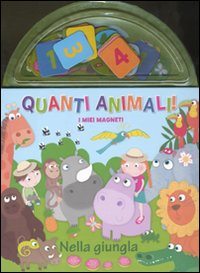 Quanti animali! Nella giungla. I miei magneti. Ediz. illustrata Quanti animali! Nella giungla. I miei magneti. Ediz. illustrata