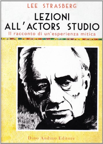 Lezioni all'Actors Studio. Le registrazioni originali di un'esperienza mitica Lezioni all'Actors Studio. Le registrazioni originali di un'esperienza mitica