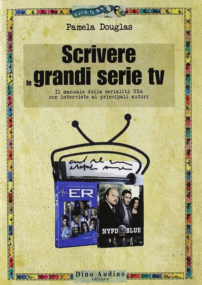 Scrivere le grandi serie Tv Scrivere le grandi serie Tv