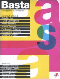 Basta. Divagazioni sul dissenso. Ediz. illustrata Basta. Divagazioni sul dissenso. Ediz. illustrata