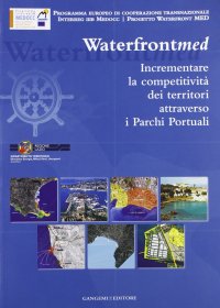 Incrementare la competitività dei territori attraverso i Parchi Portuali. Waterfront MED