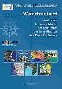 Incrementare la competitività dei territori attraverso i parchi portuali. Waterfront MED. Ediz. francese