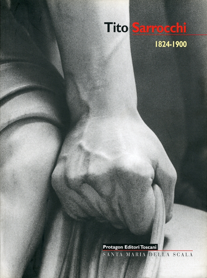 Tito Sarrocchi 1824-1900. Sculture, modelli in gesso, bozzetti Tito Sarrocchi 1824-1900. Sculture, modelli in gesso, bozzetti