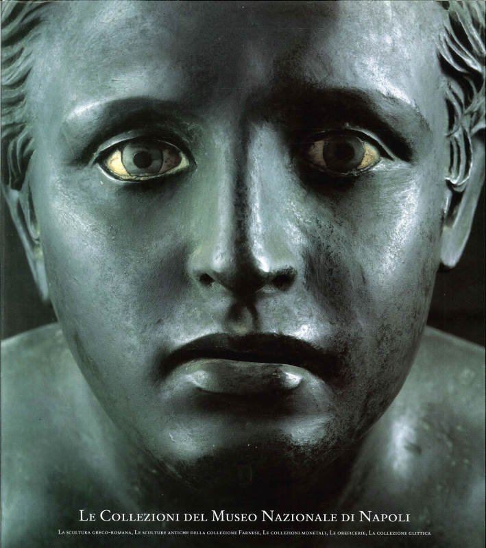 Le collezioni del Museo archeologico di Napoli. Vol. 2: Scultura greco-romana, sculture antiche della collezione Farnese, collezioni monetali, oreficerie, collezione glittica