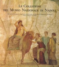 Le collezioni del Museo archeologico di Napoli. Vol. 1: Mosaici, terrecotte invetriate, vetri, cristalli, avori