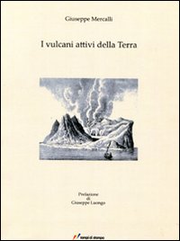 I vulcani attivi della terra (rist. anastatica 1907) I vulcani attivi della terra (rist. anastatica 1907)