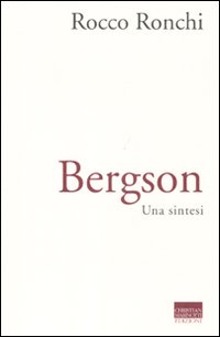 Bergson. Una sintesi Bergson. Una sintesi