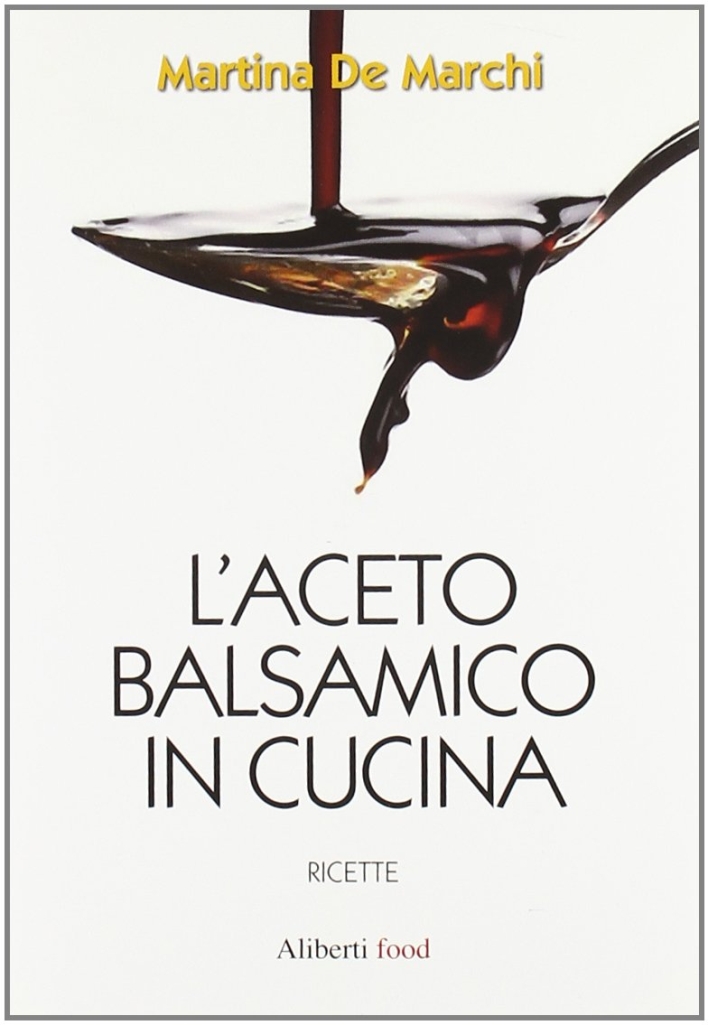 L'aceto balsamico in cucina L'aceto balsamico in cucina
