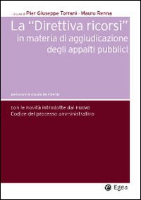Direttiva ricorsi in materia di aggiudicazione degli appalti pubblici. Le novità introdotte dal nuovo codice del processo amministrativo Direttiva ricorsi in materia di aggiudicazione degli appalti pubblici. Le novità introdotte dal nuovo codice del processo amministrativo