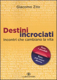 Destini incrociati. Incontri che cambiano la vita Destini incrociati. Incontri che cambiano la vita