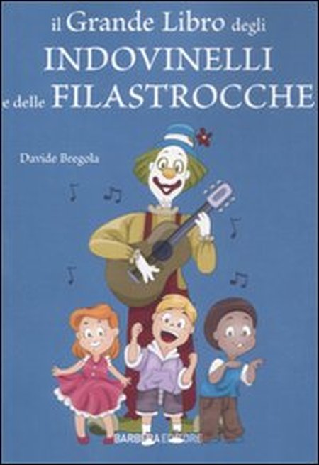 Il grande libro degli indovinelli e delle filastrocche Il grande libro degli indovinelli e delle filastrocche