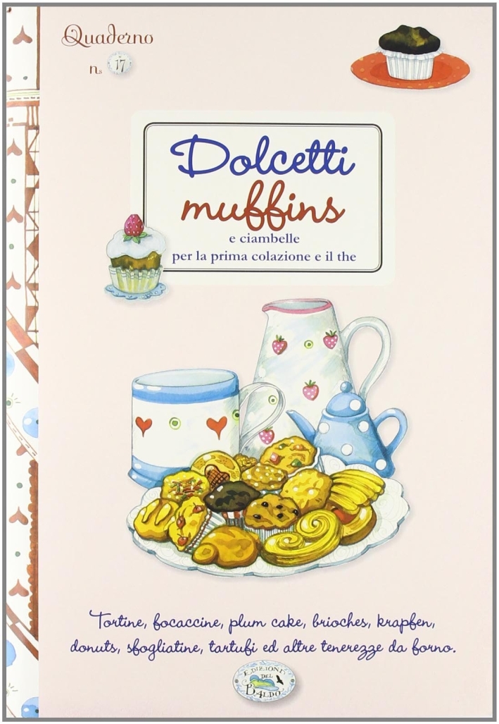 Dolci e muffins. Quaderni di cucina Dolci e muffins. Quaderni di cucina