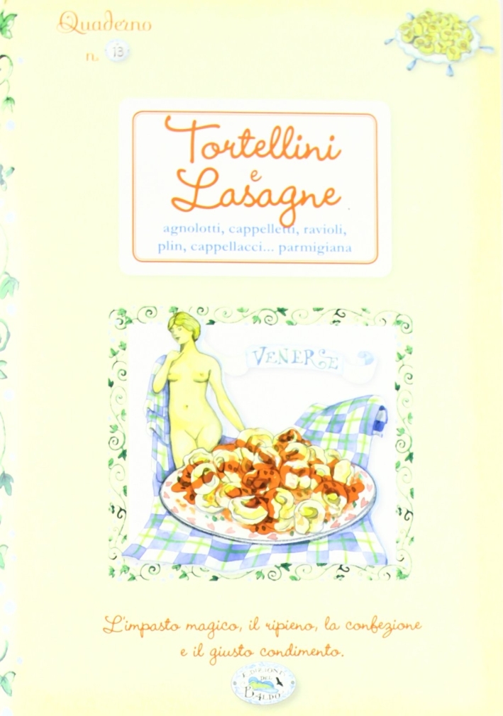 Tortellini e lasagne. Quaderni di cucina Tortellini e lasagne. Quaderni di cucina