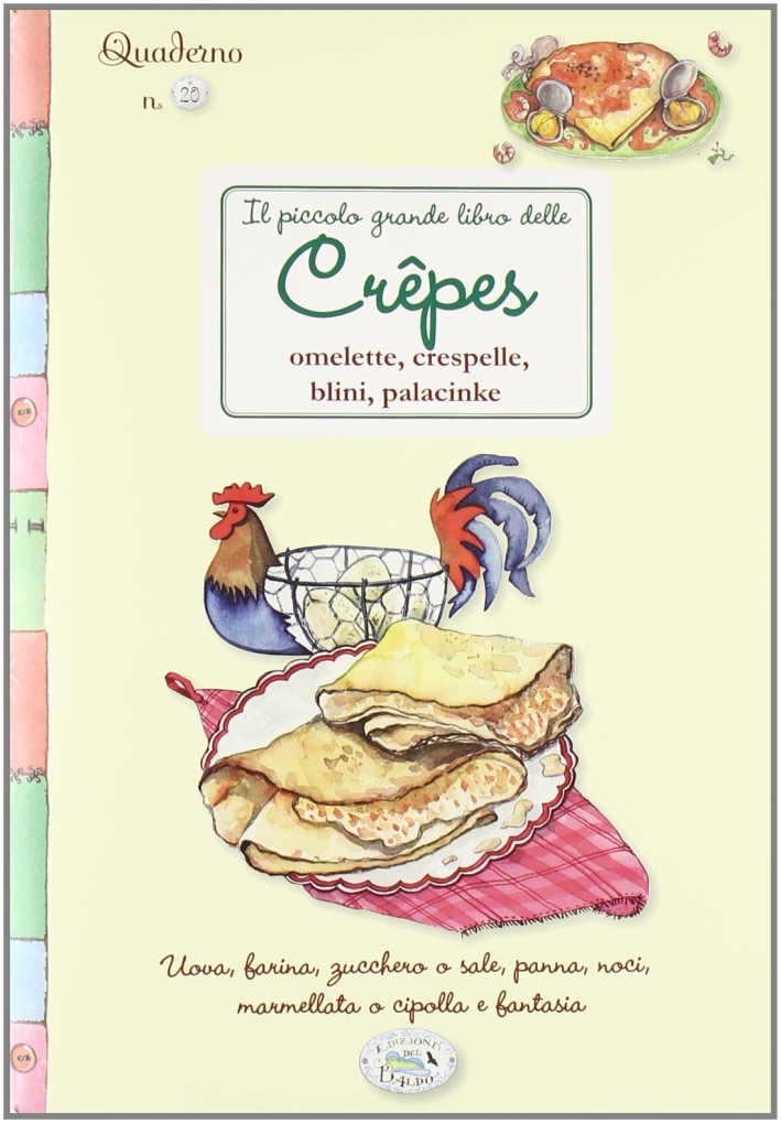 Il grande libro delle crêpes. Quaderni di cucina Il grande libro delle crêpes. Quaderni di cucina