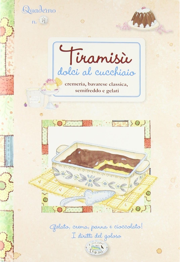 Tiramisù. Dolci al cucchiaio. Quaderni di cucina Tiramisù. Dolci al cucchiaio. Quaderni di cucina