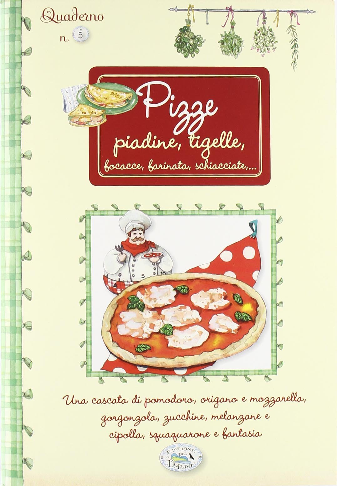 Pizze, piadine, tigelle. Quaderni di cucina Pizze, piadine, tigelle. Quaderni di cucina