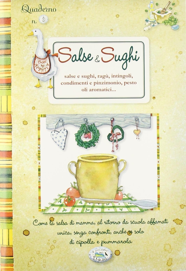Salse e sughi. Quaderni di cucina Salse e sughi. Quaderni di cucina