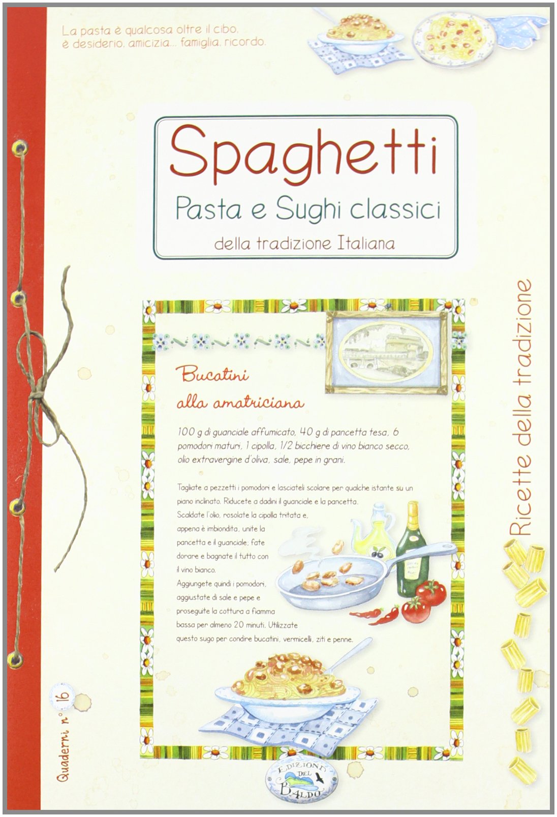 Spaghetti, pasta e sughi classici della tradizione italiana Spaghetti, pasta e sughi classici della tradizione italiana