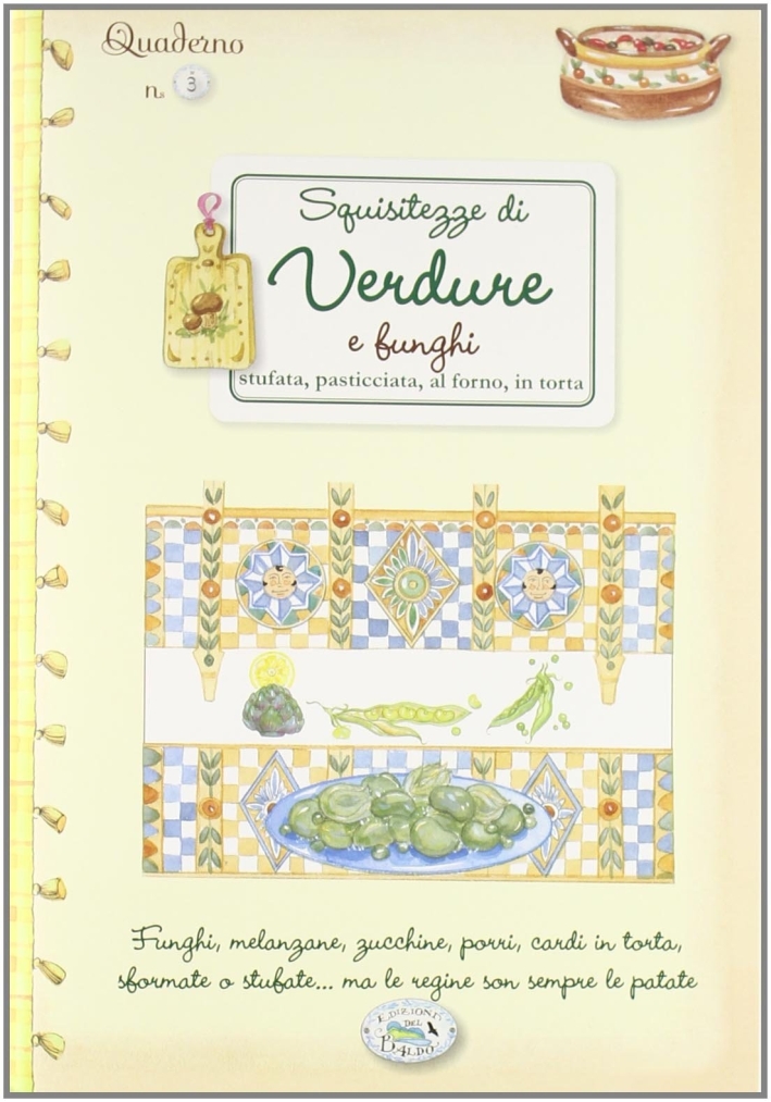 Squisitezze di verdure. Quaderni di cucina Squisitezze di verdure. Quaderni di cucina