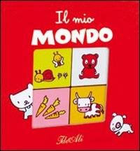 Il mio mondo. Ediz. illustrata Il mio mondo. Ediz. illustrata
