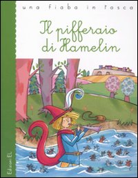 Il pifferaio di Hamelin. Ediz. illustrata Il pifferaio di Hamelin. Ediz. illustrata