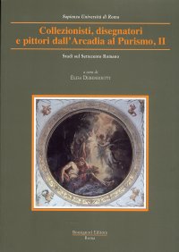 Collezionisti, disegnatori e pittori dall'Arcadia al Purismo. Vol. 2