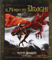 Il mondo dei draghi. Tutti i segreti