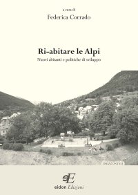Ri-abitare le Alpi. Nuovi abitanti e politiche di sviluppo