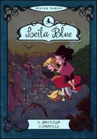 Il sortilegio clorofilla. Leila blue. Vol. 3 Il sortilegio clorofilla. Leila blue. Vol. 3