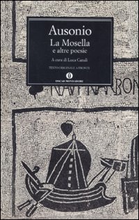 La Mosella e altre poesie. Testo originale a fronte La Mosella e altre poesie. Testo originale a fronte