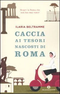 Caccia ai tesori nascosti di Roma Caccia ai tesori nascosti di Roma