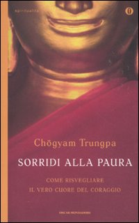 Sorridi alla Paura. Come Risvegliare il Vero Cuore del Coraggio Sorridi alla Paura. Come Risvegliare il Vero Cuore del Coraggio