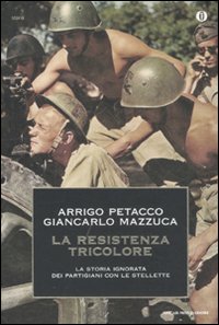 La Resistenza tricolore. La storia ignorata dai partigiani con le stellette La Resistenza tricolore. La storia ignorata dai partigiani con le stellette