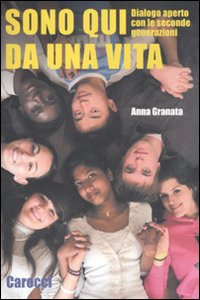 Sono qui da una vita. Dialogo aperto con le seconde generazioni Sono qui da una vita. Dialogo aperto con le seconde generazioni