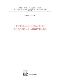 Tutela giudiziale europea e arbitrato Tutela giudiziale europea e arbitrato