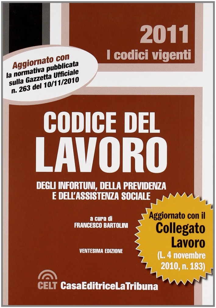 Codice del lavoro, degli infortuni, della previdenza e dell'assistenza sociale Codice del lavoro, degli infortuni, della previdenza e dell'assistenza sociale