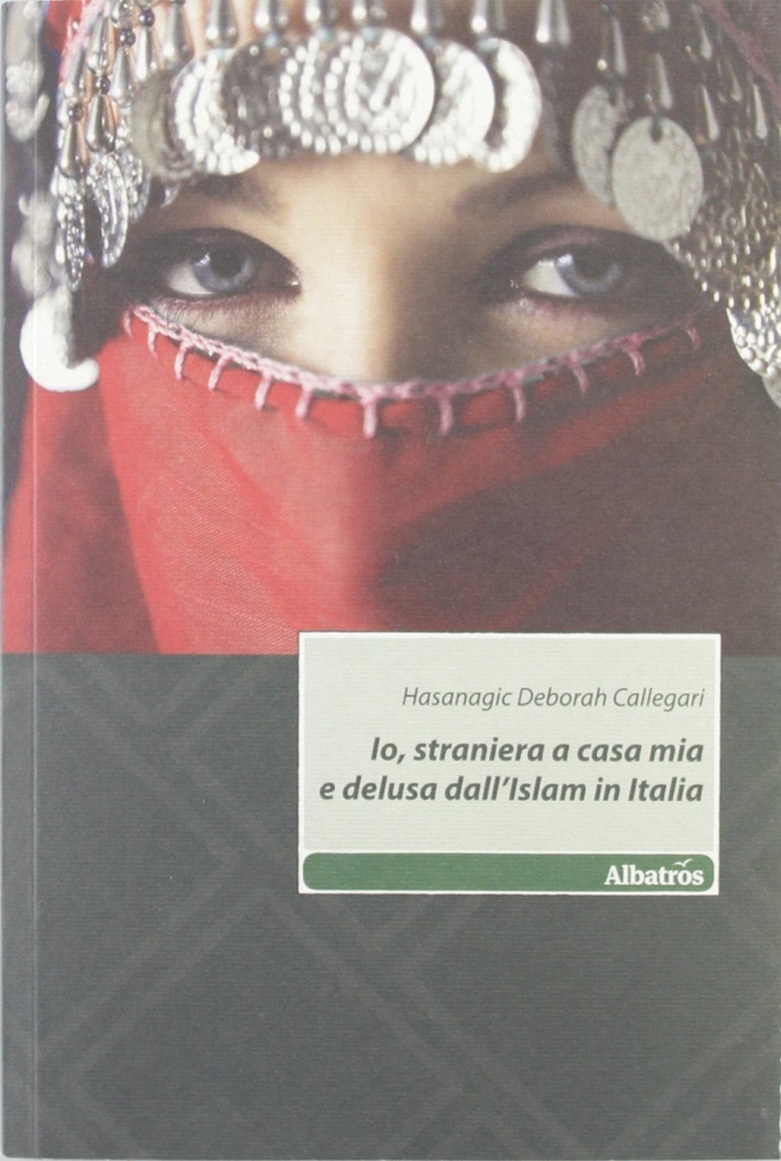 Io, straniera a casa mia e delusa dall'Islam in Italia Io, straniera a casa mia e delusa dall'Islam in Italia