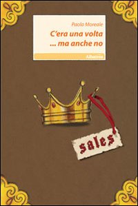 C'era una volta... ma anche no C'era una volta... ma anche no