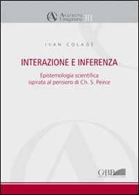 Interazione e interferenza. Epistemologia scientifica ispirata al pensiero di Charles S. Peirce Interazione e interferenza. Epistemologia scientifica ispirata al pensiero di Charles S. Peirce