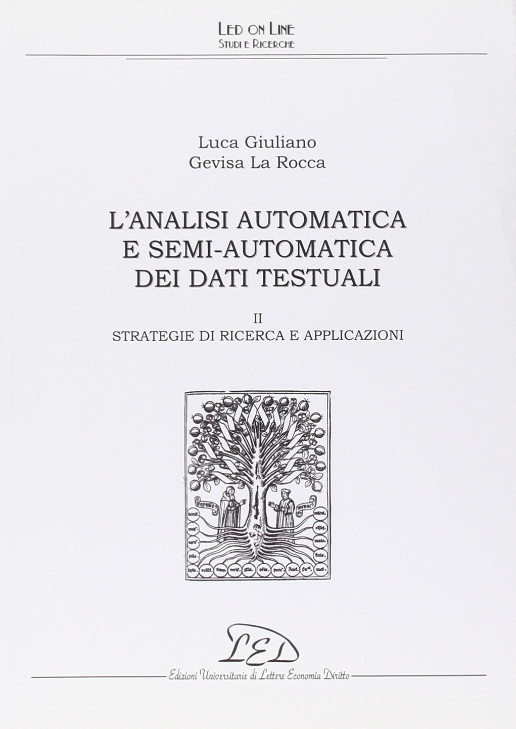 L'analisi automatica e semi-automatica dei dati testuali. Vol. 2: Strategie di ricerca e applicazioni L'analisi automatica e semi-automatica dei dati testuali. Vol. 2: Strategie di ricerca e applicazioni