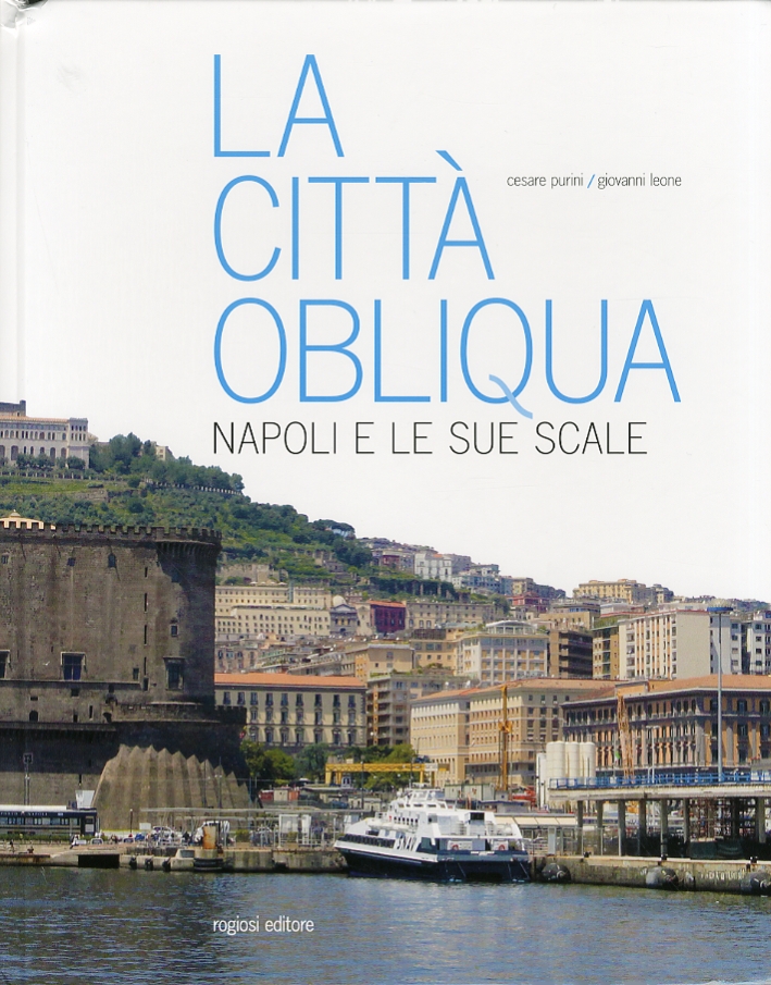 La città obliqua. Napoli e le sue scale La città obliqua. Napoli e le sue scale