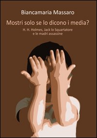 Mostri solo se lo dicono i media? Mostri solo se lo dicono i media?