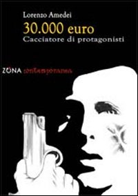 Trentamila euro. Cacciatore di protagonisti Trentamila euro. Cacciatore di protagonisti